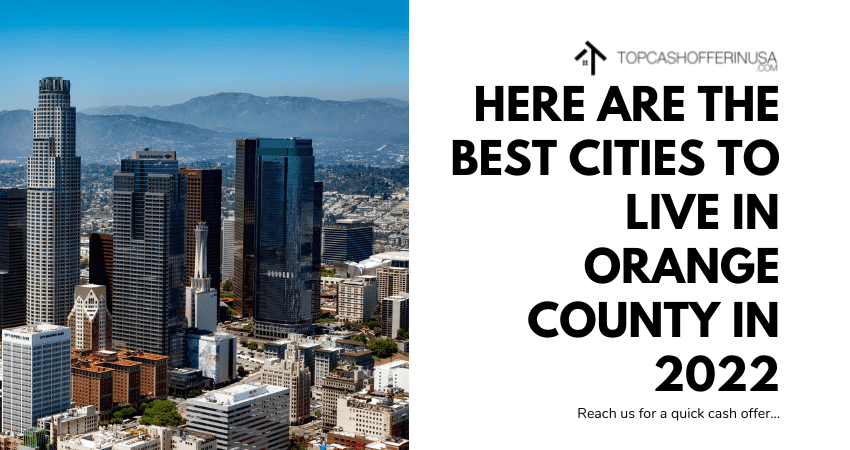 Here Are The Best Cities to Live in Orange County in 2022