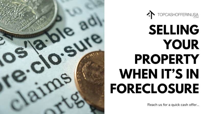 Selling Your Property when it’s in Foreclosure