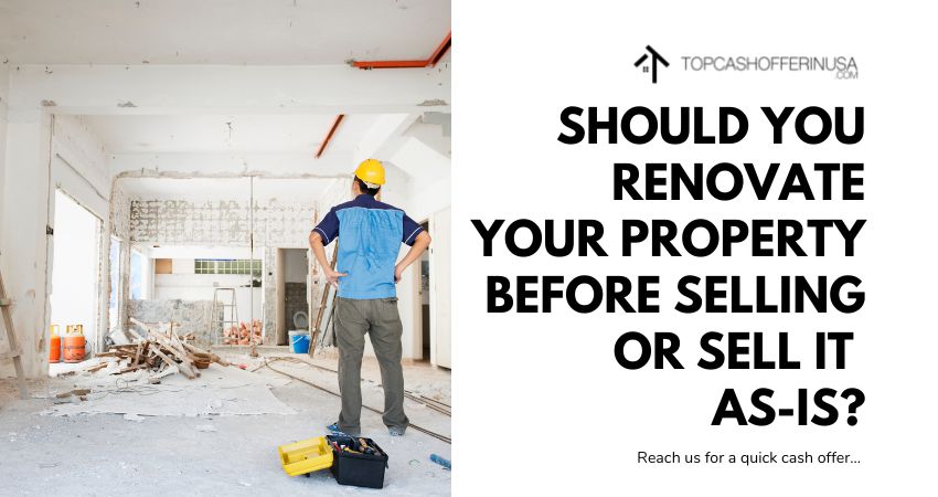 Should You Renovate Your Property Before Selling or Sell it As-is