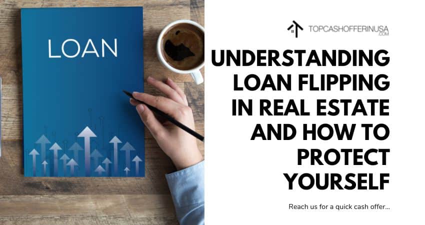 Understanding Loan Flipping in Real Estate and How to Protect Yourself