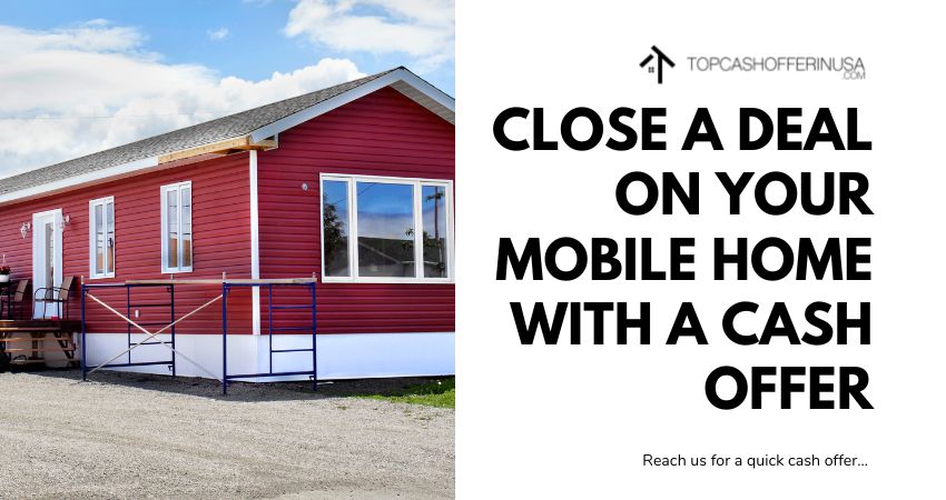 Close a deal on your mobile home with a cash offer