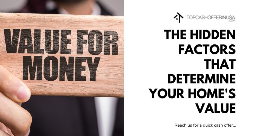 The Hidden Factors that Determine Your Home's Value