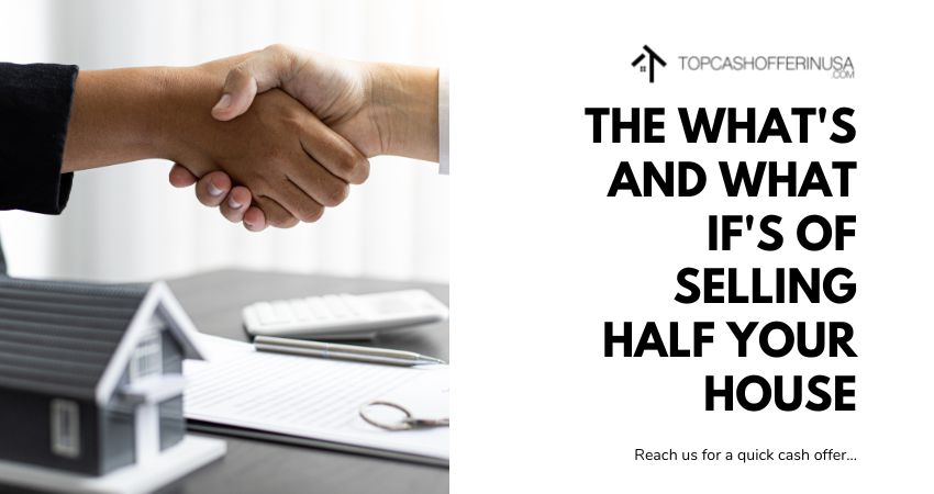 The what's and what if's of Selling Half Your House