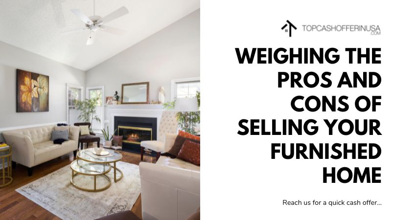 Weighing the Pros and Cons of Selling Your Furnished Home